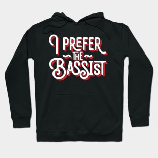 I Prefer The Bassist Hoodie